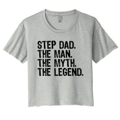 Stepdad The The Myth The Legend Cool Funny Stepdad Gift Women's Crop Top Tee