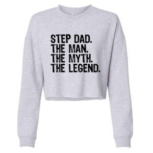 Stepdad The The Myth The Legend Cool Funny Stepdad Gift Cropped Pullover Crew