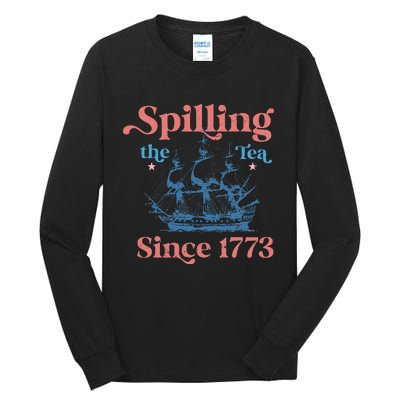 Spillin The Tea Since 1773 Funny 4th Of July Party Tall Long Sleeve T-Shirt