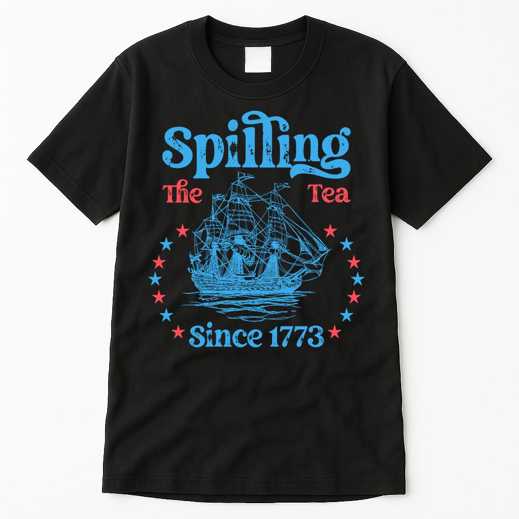 Spilling The Tea Since 1773 American History Tall T-Shirt