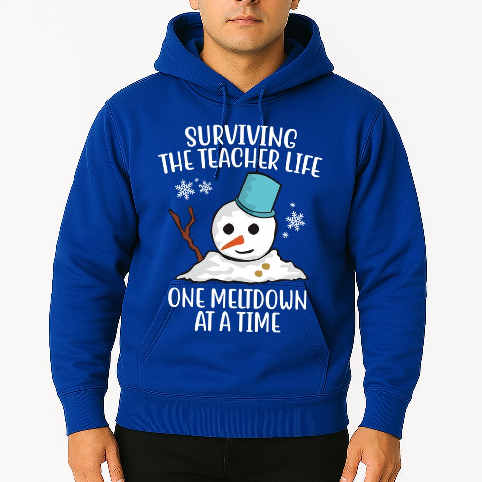 Surviving The Teacher Life One Meltdown At A Time Snowman Hoodie