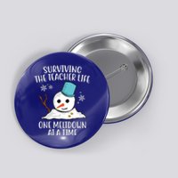 Surviving The Teacher Life One Meltdown At A Time Snowman Button