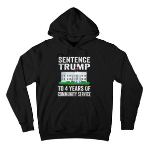 Sentence Trump To 4 Years Of Community Service Political Hoodie