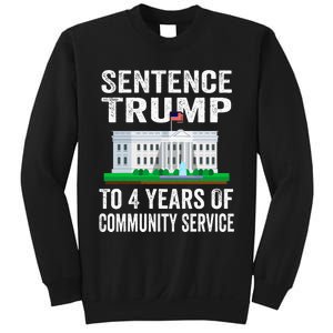 Sentence Trump To 4 Years Of Community Service Political Sweatshirt