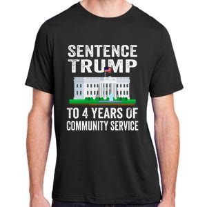 Sentence Trump To 4 Years Of Community Service Political Adult ChromaSoft Performance T-Shirt