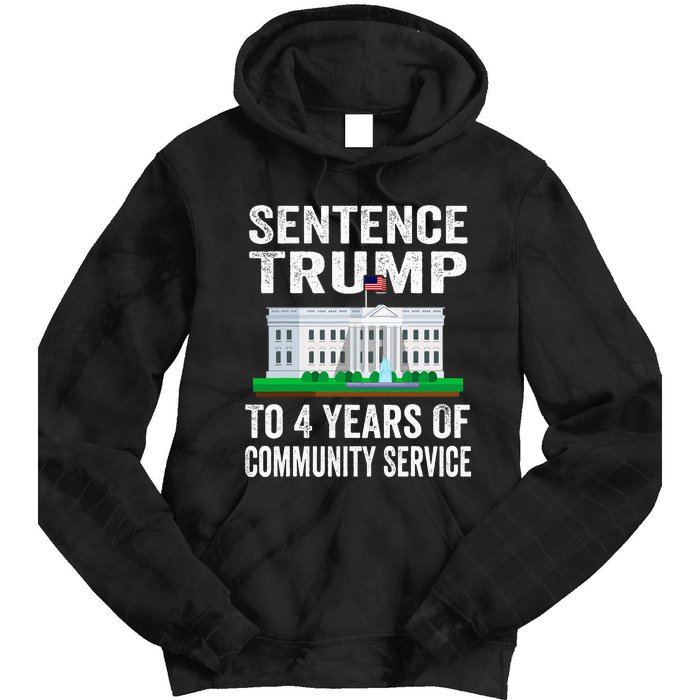 Sentence Trump To 4 Years Of Community Service Political Tie Dye Hoodie