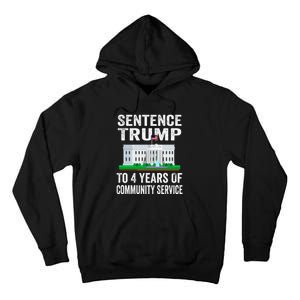 Sentence Trump To 4 Years Of Community Service Political Tall Hoodie