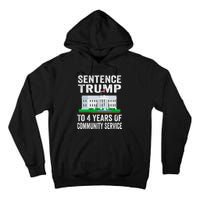 Sentence Trump To 4 Years Of Community Service Political Tall Hoodie