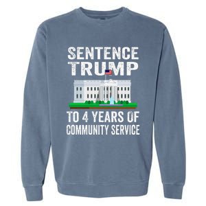 Sentence Trump To 4 Years Of Community Service Political Garment-Dyed Sweatshirt