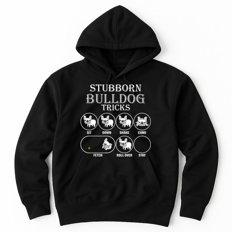 Stubborn Bulldog Tricks Hoodie