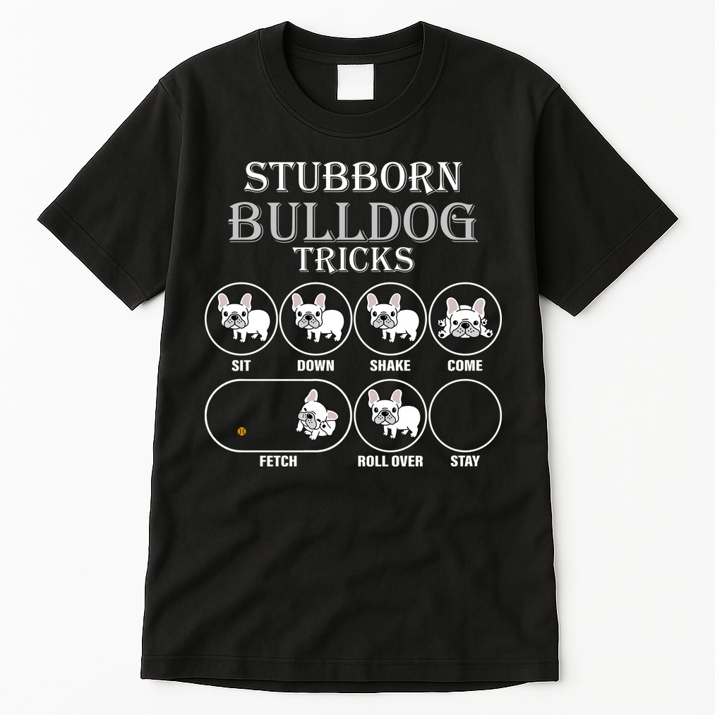 Stubborn Bulldog Tricks Tall T-Shirt