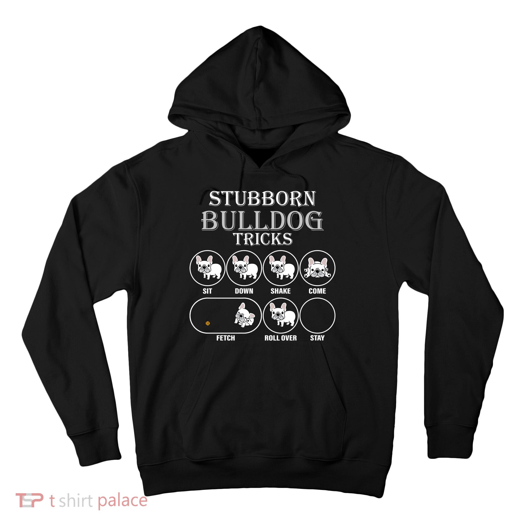 Stubborn Bulldog Tricks Tall Hoodie