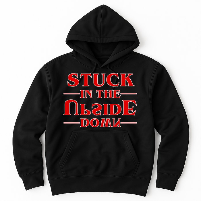 Stuck In The Upside Down Hoodie