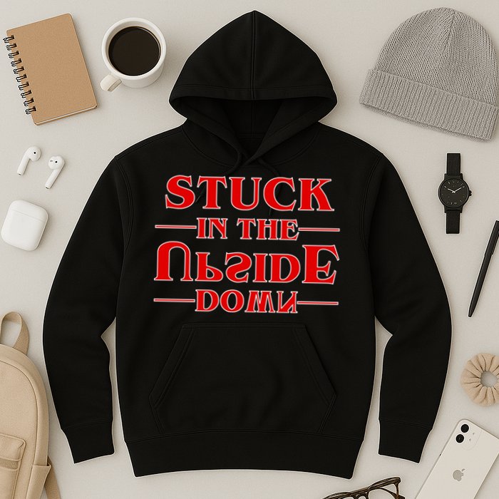 Stuck In The Upside Down Hoodie