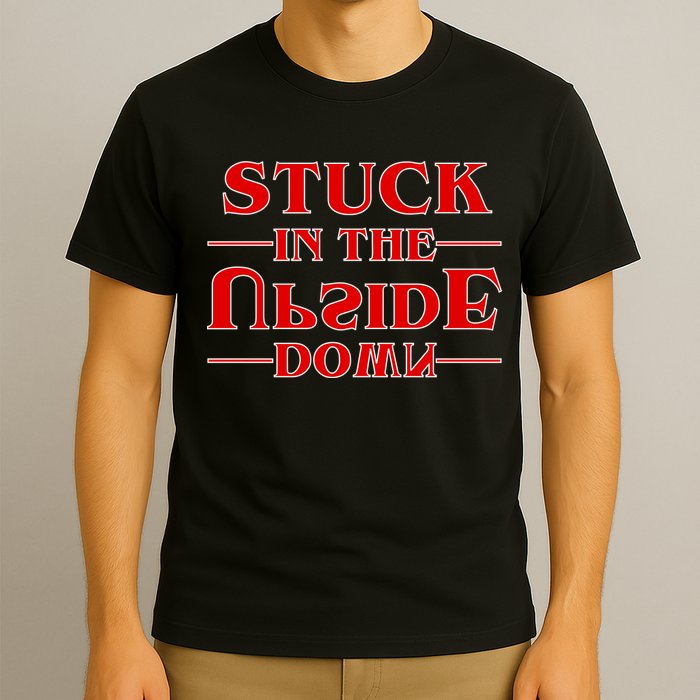 Stuck In The Upside Down T-Shirt