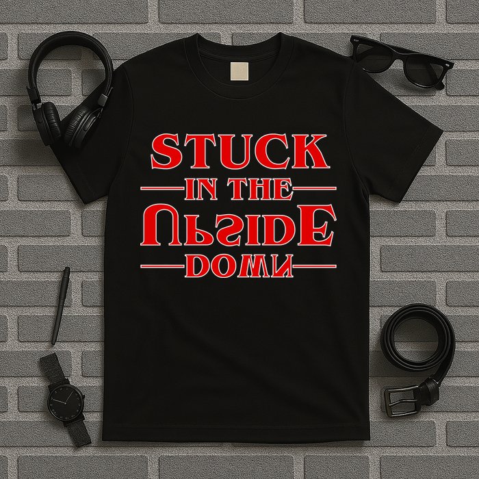 Stuck In The Upside Down T-Shirt