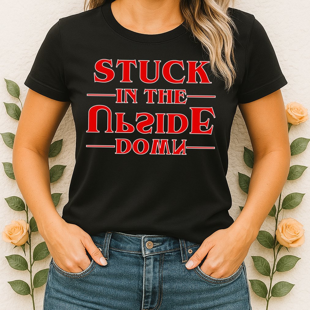 Stuck In The Upside Down Womens T-Shirt