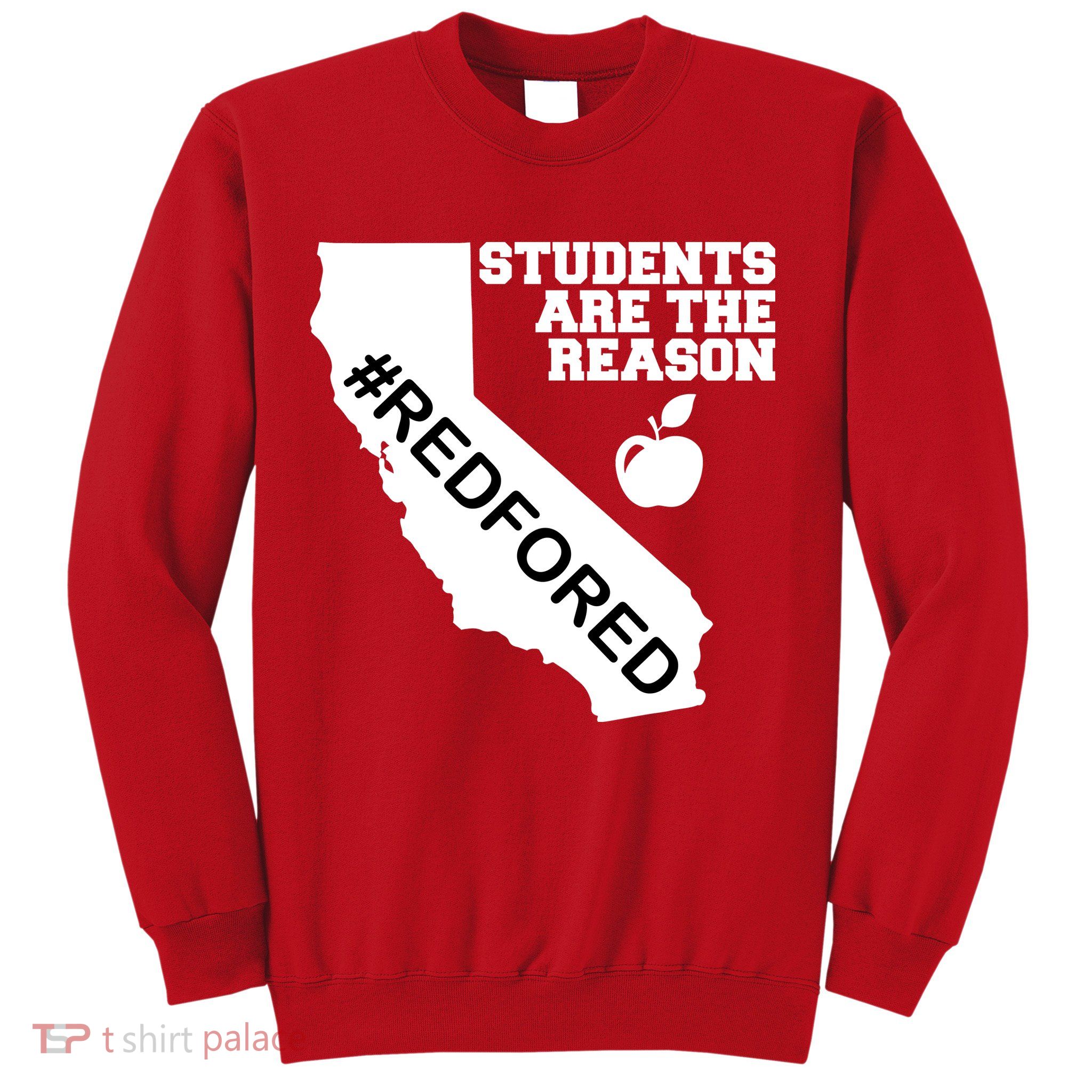 Students Are The Reason Red For Ed California Teacher Sweatshirt
