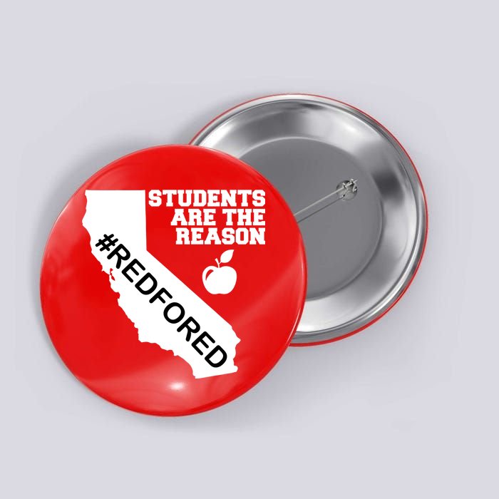 Students Are The Reason Red For Ed California Teacher Button