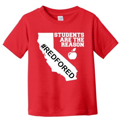 Students Are The Reason Red For Ed California Teacher Toddler T-Shirt