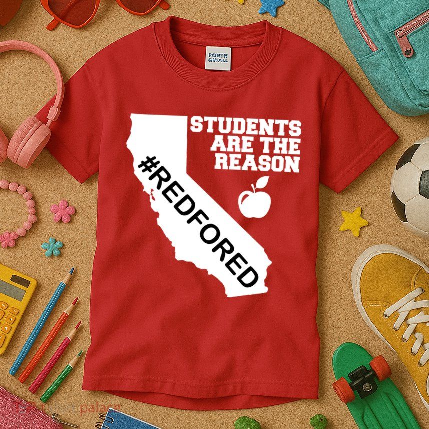 Students Are The Reason Red For Ed California Teacher Kids T-Shirt