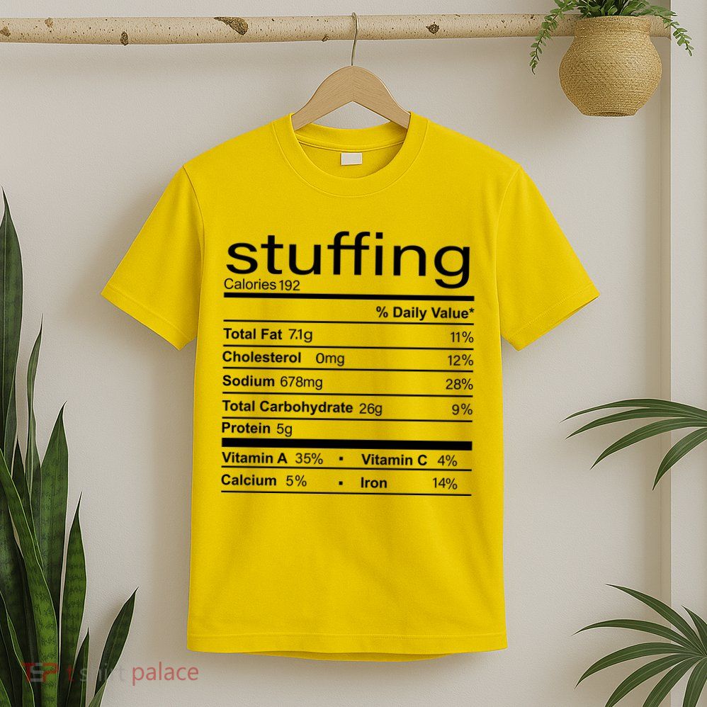 Stuffing Nutritional Facts Funny Thanksgiving T-Shirt