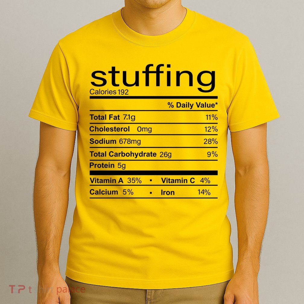 Stuffing Nutritional Facts Funny Thanksgiving T-Shirt