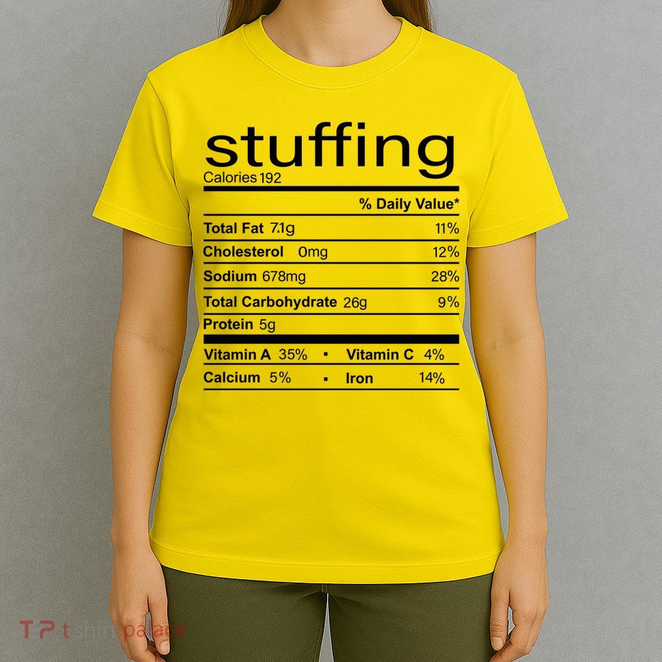 Stuffing Nutritional Facts Funny Thanksgiving T-Shirt