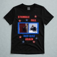 Stumble Fall And Rise Again Funny Biden Meme T-Shirt