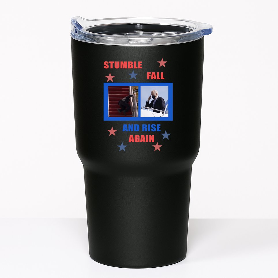 Stumble Fall And Rise Again Funny Biden Meme Tumbler