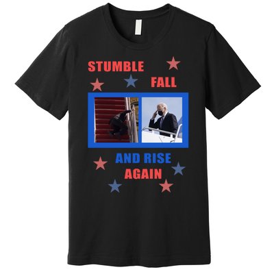 Stumble Fall And Rise Again Funny Biden Meme Premium T-Shirt