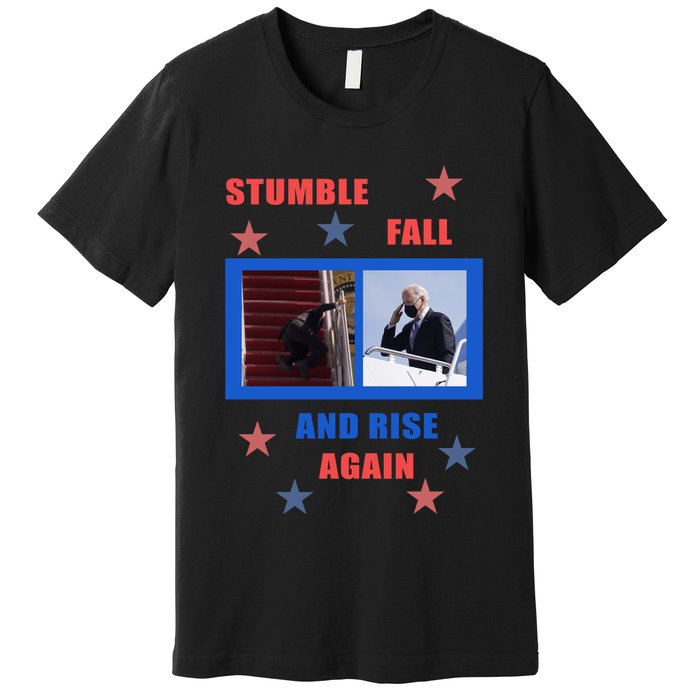Stumble Fall And Rise Again Funny Biden Meme Premium T-Shirt
