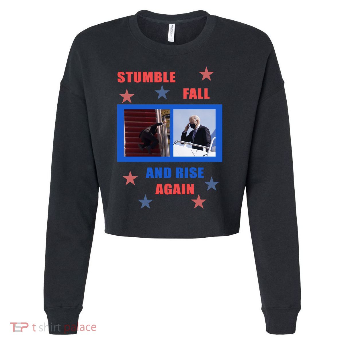 Stumble Fall And Rise Again Funny Biden Meme Cropped Pullover Crew