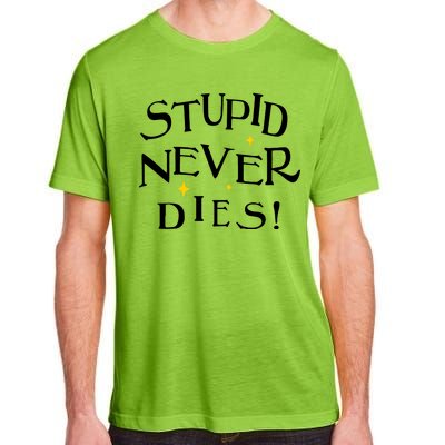 Stupid Never Dies Adult ChromaSoft Performance T-Shirt