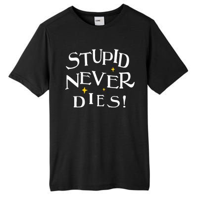 Stupid Never Dies Tall Fusion ChromaSoft Performance T-Shirt