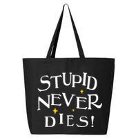 Stupid Never Dies 25L Jumbo Tote