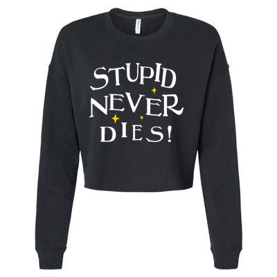 Stupid Never Dies Cropped Pullover Crew