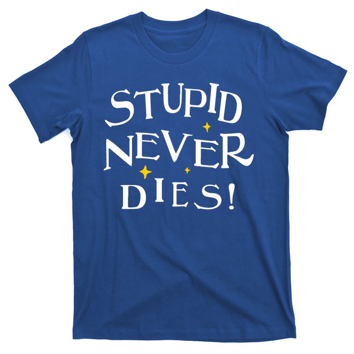 Stupid Never Dies T-Shirt