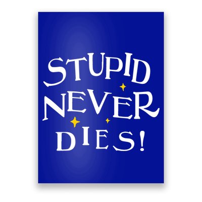 Stupid Never Dies Poster