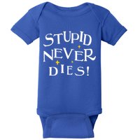 Stupid Never Dies Baby Bodysuit