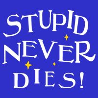 Stupid Never Dies Baby Bodysuit