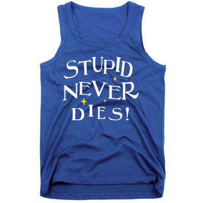 Stupid Never Dies Tank Top