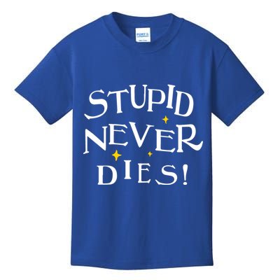 Stupid Never Dies Kids T-Shirt