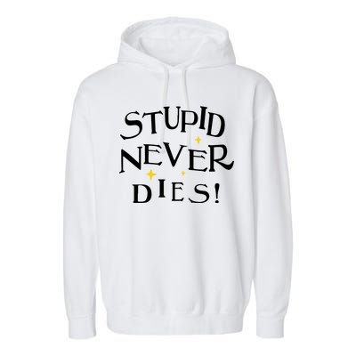 Stupid Never Dies Garment-Dyed Fleece Hoodie