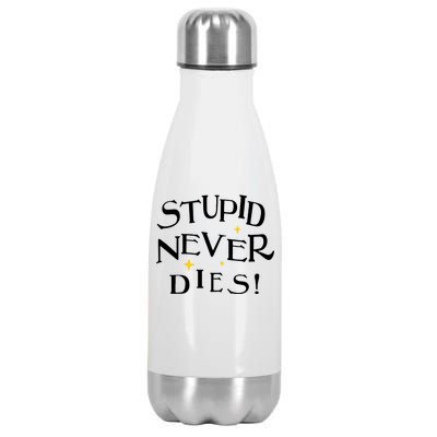 Stupid Never Dies Stainless Steel Insulated Water Bottle