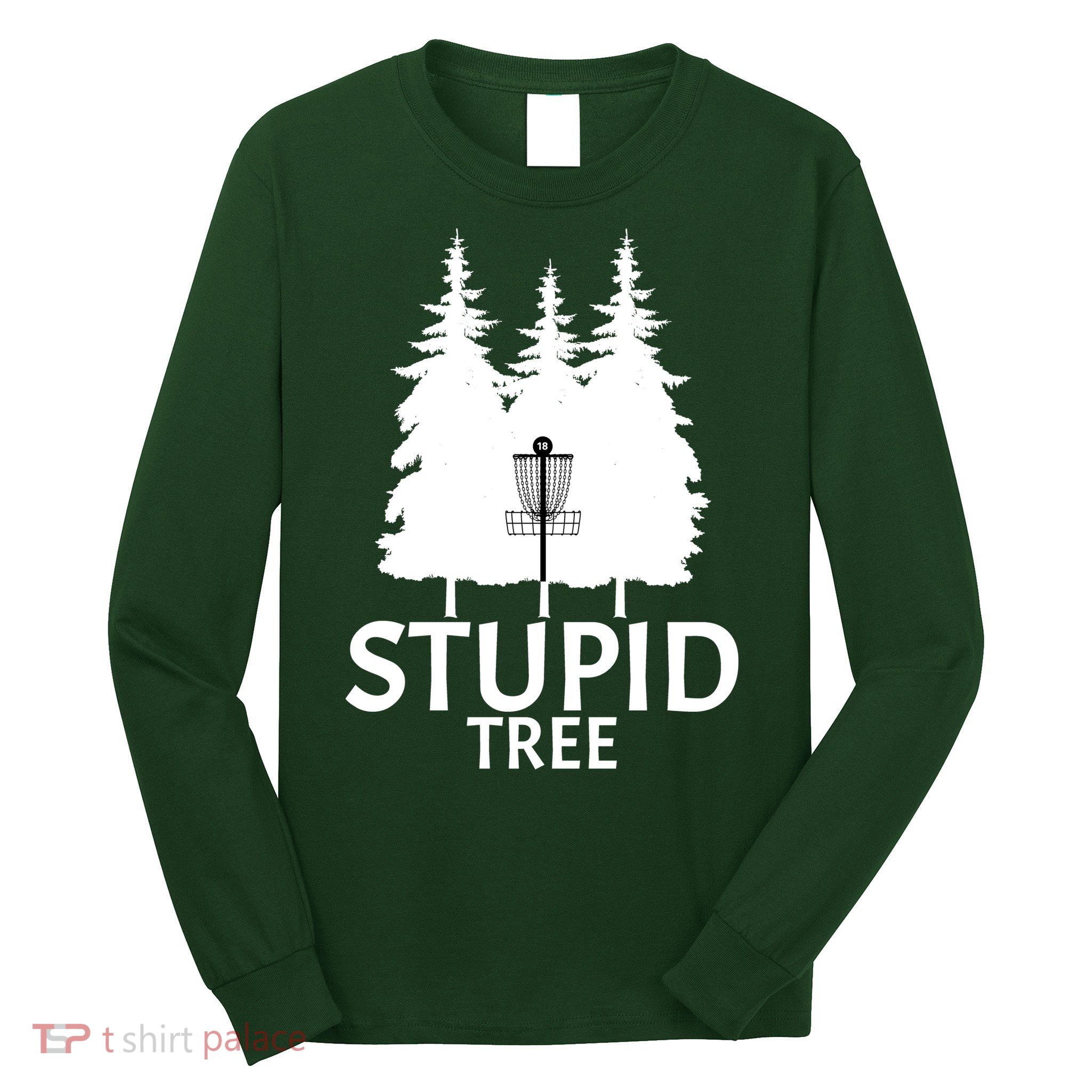 Stupid Tree Disc Golf Long Sleeve Shirt