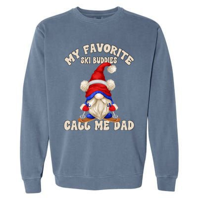 Ski Trip Winter Gnome My Favorite Ski Buddies Call Me Dad Cute Gift Garment-Dyed Sweatshirt