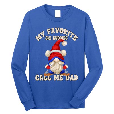 Ski Trip Winter Gnome My Favorite Ski Buddies Call Me Dad Cute Gift Long Sleeve Shirt