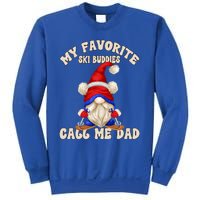 Ski Trip Winter Gnome My Favorite Ski Buddies Call Me Dad Cute Gift Sweatshirt