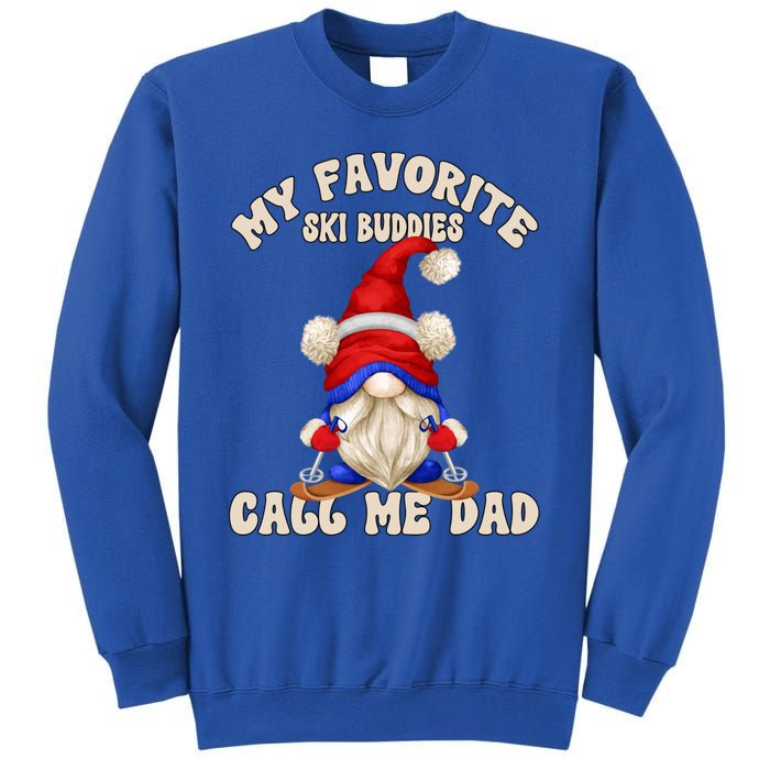 Ski Trip Winter Gnome My Favorite Ski Buddies Call Me Dad Cute Gift Sweatshirt